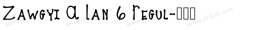 Zawgyi A Lan 6 Regul字体转换 Zawgyi A Lan 6 Regul字体转换